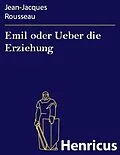 E-Book (epub) Emil oder Ueber die Erziehung von Jean-Jacques Rousseau