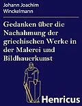 E-Book (epub) Gedanken über die Nachahmung der griechischen Werke in der Malerei und Bildhauerkunst von Johann Joachim Winckelmann