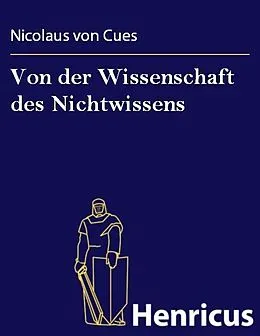 E-Book (epub) Von der Wissenschaft des Nichtwissens von Nicolaus von Cues