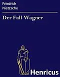 E-Book (epub) Der Fall Wagner von Friedrich Nietzsche