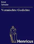 E-Book (epub) Vermischte Gedichte von Ernst Schulze