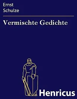 E-Book (epub) Vermischte Gedichte von Ernst Schulze