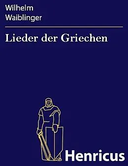 E-Book (epub) Lieder der Griechen von Wilhelm Waiblinger