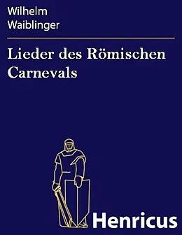 E-Book (epub) Lieder des Römischen Carnevals von Wilhelm Waiblinger