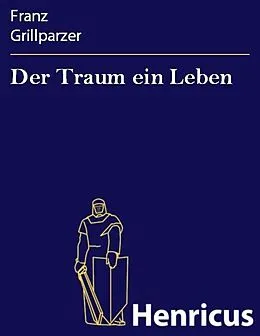 E-Book (epub) Der Traum ein Leben von Franz Grillparzer