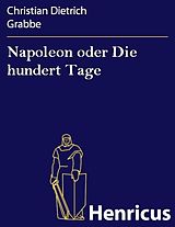 E-Book (epub) Napoleon oder Die hundert Tage von Christian Dietrich Grabbe