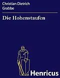 E-Book (epub) Die Hohenstaufen von Christian Dietrich Grabbe