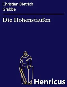 E-Book (epub) Die Hohenstaufen von Christian Dietrich Grabbe