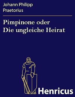 E-Book (epub) Pimpinone oder Die ungleiche Heirat von Johann Philipp Praetorius
