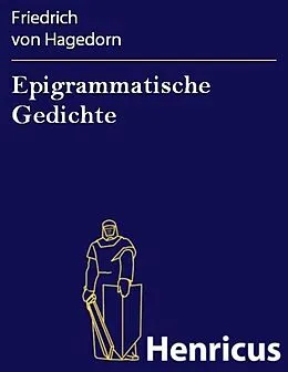 E-Book (epub) Epigrammatische Gedichte von Friedrich von Hagedorn
