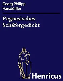 E-Book (epub) Pegnesisches Schäfergedicht von Georg Philipp Harsdörffer