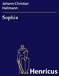 E-Book (epub) Sophia von Johann Christian Hallmann