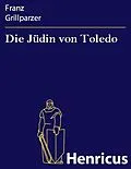 E-Book (epub) Die Jüdin von Toledo von Franz Grillparzer
