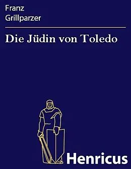 E-Book (epub) Die Jüdin von Toledo von Franz Grillparzer