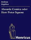 E-Book (epub) Absurda Comica oder Herr Peter Squenz von Andreas Gryphius