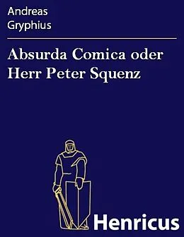 E-Book (epub) Absurda Comica oder Herr Peter Squenz von Andreas Gryphius