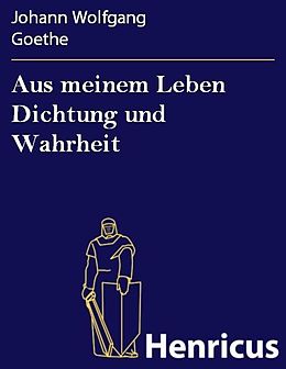 E-Book (epub) Aus meinem Leben Dichtung und Wahrheit von Johann Wolfgang Goethe