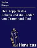 E-Book (epub) Der Teppich des Lebens und die Lieder von Traum und Tod von Stefan George