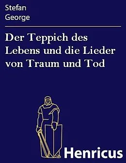 E-Book (epub) Der Teppich des Lebens und die Lieder von Traum und Tod von Stefan George