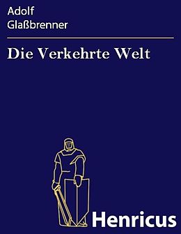 E-Book (epub) Die Verkehrte Welt von Adolf Glaßbrenner