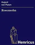 E-Book (epub) Rosensohn von August von Platen