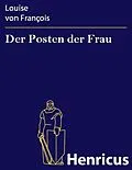 E-Book (epub) Der Posten der Frau von Louise von François