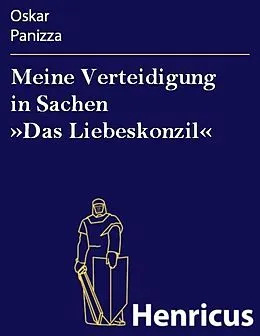 E-Book (epub) Meine Verteidigung in Sachen »Das Liebeskonzil« von Oskar Panizza