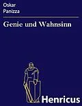 E-Book (epub) Genie und Wahnsinn von Oskar Panizza