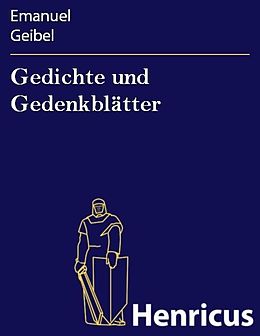 E-Book (epub) Gedichte und Gedenkblätter von Emanuel Geibel