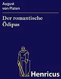 E-Book (epub) Der romantische Ödipus von August von Platen