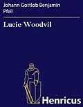 E-Book (epub) Lucie Woodvil von Johann Gottlob Benjamin Pfeil