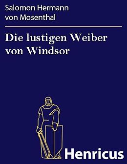 E-Book (epub) Die lustigen Weiber von Windsor von Salomon Hermann von Mosenthal