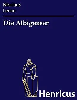 E-Book (epub) Die Albigenser von Nikolaus Lenau