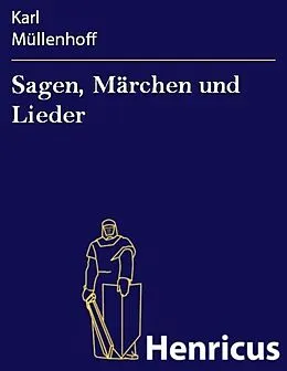 E-Book (epub) Sagen, Märchen und Lieder von Karl Müllenhoff