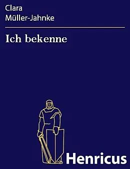 E-Book (epub) Ich bekenne von Clara Müller-Jahnke