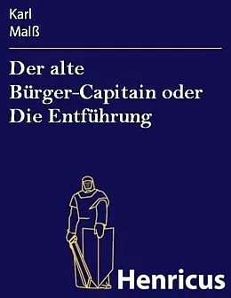 E-Book (epub) Der alte Bürger-Capitain oder Die Entführung von Karl Malß