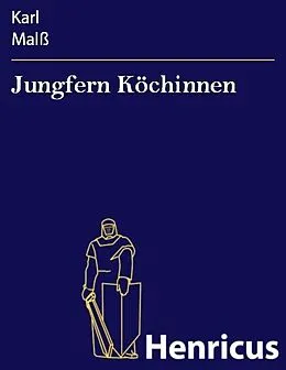 E-Book (epub) Jungfern Köchinnen von Karl Malß