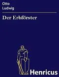 E-Book (epub) Der Erbförster von Otto Ludwig