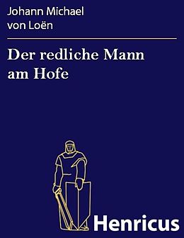E-Book (epub) Der redliche Mann am Hofe von Johann Michael von Loën
