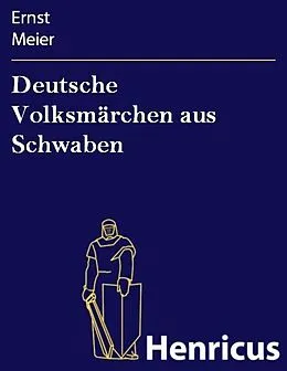 E-Book (epub) Deutsche Volksmärchen aus Schwaben von Ernst Meier