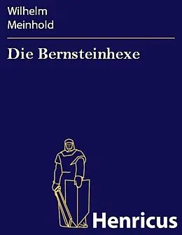 E-Book (epub) Die Bernsteinhexe von Wilhelm Meinhold