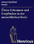 E-Book (epub) Übers Erkennen und Empfinden in der menschlichen Seele von Johann Gottfried Herder