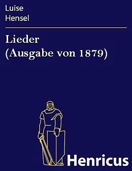 E-Book (epub) Lieder (Ausgabe von 1879) von Luise Hensel