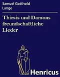 E-Book (epub) Thirsis und Damons freundschaftliche Lieder von Samuel Gotthold Lange