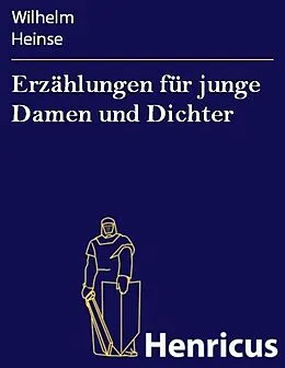 E-Book (epub) Erzählungen für junge Damen und Dichter von Wilhelm Heinse