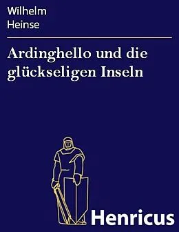 E-Book (epub) Ardinghello und die glückseligen Inseln von Wilhelm Heinse