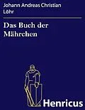 E-Book (epub) Das Buch der Mährchen von Johann Andreas Christian Löhr
