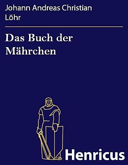 E-Book (epub) Das Buch der Mährchen von Johann Andreas Christian Löhr