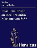 E-Book (epub) Rosaliens Briefe an ihre Freundin Mariane von St** von Sophie von La Roche