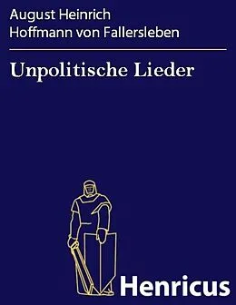 E-Book (epub) Unpolitische Lieder von August Heinrich Hoffmann von Fallersleben